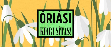 ÓRIÁSI KIÁRUSÍTÁS!